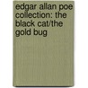 Edgar Allan Poe Collection: The Black Cat/The Gold Bug by Edgar Allan Poe
