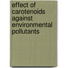 Effect of carotenoids against environmental Pollutants door Ashok Augustine Raj Kulandai Raj