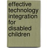 Effective Technology Integration for Disabled Children door Malka Margalit