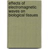 Effects of electromagnetic waves on biological tissues by Vijay Kumar