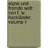Eigne Und Fremde Welt: Von F. W. Hackländer, Volume 1