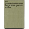 Ein Glaubensbekenntniss: Zeitgedichte (German Edition) by Freiligrath Ferdinand