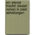 Ein Wiener Früchtl: Lokaler Roman In Zwei Abheilungen