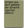 Einiges Aus Dem Gebiete Der Dynamik . (German Edition) by Täscher Alwin