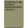 Einleitung In Die Schönen Wissenschaften, Volume 1... door Charles Batteux