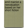 Emil Marriot a Reevaluation Based on Her Short Fiction door John Byrnes