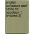 English Caricature and Satire on Napoleon 1 (Volume 2)
