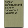 English Caricature and Satire on Napoleon 1 (Volume 2) door John Ashton