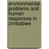 Environmental Problems and Human Responses in Zimbabwe door Jemitias Mapira