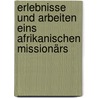 Erlebnisse und Arbeiten eins afrikanischen Missionärs door Th Kück