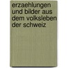 Erzaehlungen Und Bilder Aus Dem Volksleben Der Schweiz door Jeremias Gotthelf