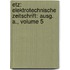 Etz: Elektrotechnische Zeitschrift: Ausg. A., Volume 5