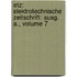 Etz: Elektrotechnische Zeitschrift: Ausg. A., Volume 7