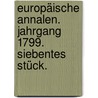 Europäische Annalen. Jahrgang 1799. Siebentes Stück. door Onbekend