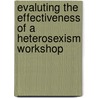 Evaluting the Effectiveness of a Heterosexism Workshop door Erika Nestor