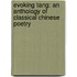 Evoking Tang: An Anthology of Classical Chinese Poetry