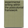 Experimental Writing within the Postcolonial Framework door Suhasini Suhasini Vincent