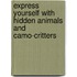 Express Yourself with Hidden Animals and Camo-Critters