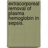 Extracorporeal Removal of Plasma Hemoglobin in Sepsis. door Jacob Ariel Levine