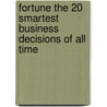 Fortune The 20 Smartest Business Decisions Of All Time by Verne Harnish