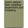Fusion Optical Fiber Coupling: Experiment And Modeling by . Saktioto