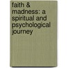 Faith & Madness: A Spiritual and Psychological Journey by Sarah Slagle Arnold