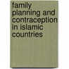 Family Planning and Contraception in Islamic Countries by Syed Khurram Azmat