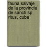 Fauna Salvaje de La Provincia de Sancti Sp Ritus, Cuba door Jos Blas P. Rez Silva