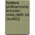 Fiddlers Philharmonic Encore!: Viola [with Cd (audio)]