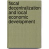 Fiscal Decentralization and Local Economic Development door Md. Akhter Hossain