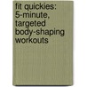Fit Quickies: 5-Minute, Targeted Body-Shaping Workouts by Lani Muelrath