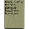 Florida, State of My Birth, Pompano Beach, My Hometown by Eunice Cason Harvey