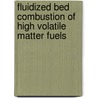 Fluidized Bed Combustion of High Volatile Matter Fuels door I. Nyoman Suprapta Winaya