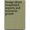 Foreign Direct Investment, Exports and Economic Growth by Verena Tandrayen-Ragoobur