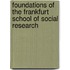 Foundations of the Frankfurt School of Social Research