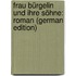 Frau Bürgelin Und Ihre Söhne: Roman (German Edition)