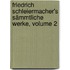 Friedrich Schleiermacher's Sämmtliche Werke, Volume 2
