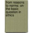 From Reasons to Norms: On the Basic Question in Ethics