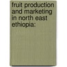 Fruit Production and Marketing in North East Ethiopia: by Berihun Tefera