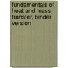 Fundamentals Of Heat And Mass Transfer, Binder Version door Theodore L. Bergman