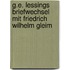 G.e. Lessings Briefwechsel Mit Friedrich Wilhelm Gleim