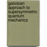 Galoisian Approach to Supersymmetric Quantum Mechanics door Primitivo BeléN. Acosta-Humánez