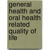 General Health and Oral Health Related Quality of Life door Elham Emami