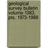 Geological Survey Bulletin Volume 1383, Pts. 1973-1988 by Geological Survey