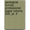 Geological Survey Professional Paper Volume 205, Pt. 4 by Geological Survey