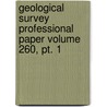 Geological Survey Professional Paper Volume 260, Pt. 1 by Geological Survey
