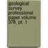 Geological Survey Professional Paper Volume 378, Pt. 1