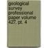 Geological Survey Professional Paper Volume 427, Pt. 4