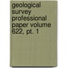 Geological Survey Professional Paper Volume 622, Pt. 1 by Geological Survey