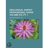 Geological Survey Professional Paper Volume 870, Pt. 1 by Geological Survey